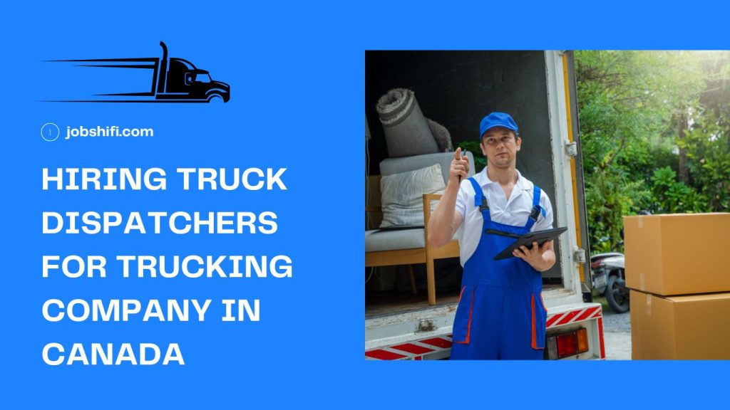 Hiring truck dispatchers for trucking company in canada