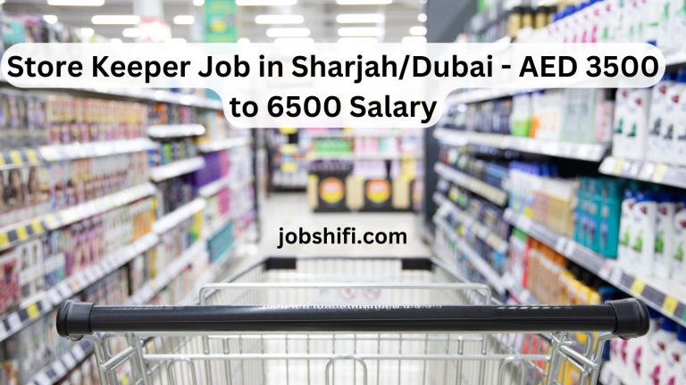 Store Keeper Job in Sharjah/Dubai - AED 3500 to 6500 Salary