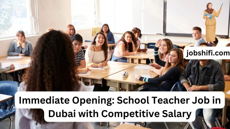 School teacher job opportunity in Dubai with Jobshifi.com