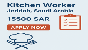 Kitchen Worker Needed in Jeddah, Saudi Arabia