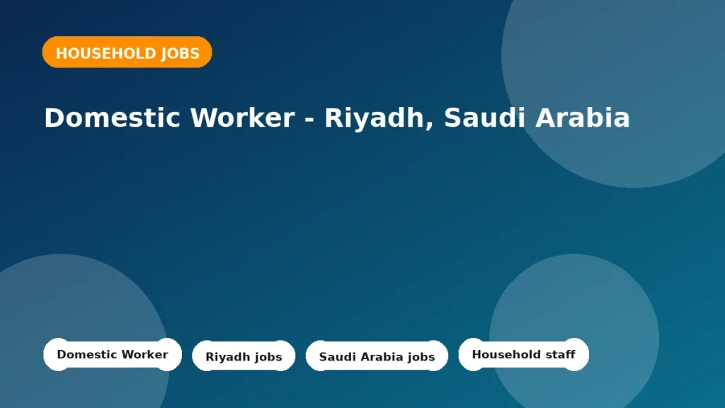 Feature image for the Domestic Worker - Riyadh, Saudi Arabia job listing in Riyadh