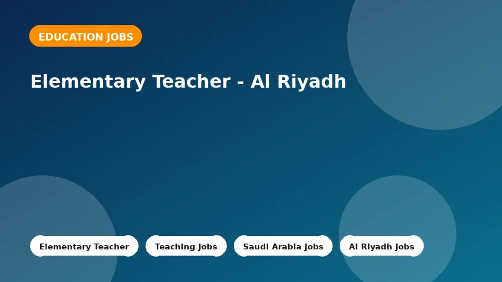Feature image for the Elementary Teacher - Al Riyadh job listing in Al Riyadh