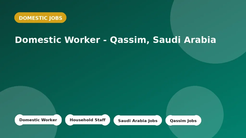 Feature image for the Domestic Worker - Qassim, Saudi Arabia job listing in QASEEM