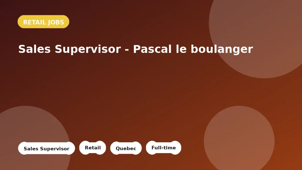Feature image for the Sales Supervisor - Pascal le boulanger job listing in Stoneham-et-Tewkesbury