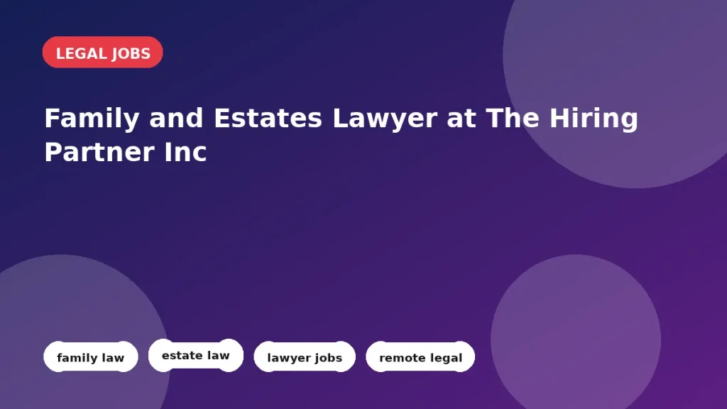 Feature image for the Family and Estates Lawyer at The Hiring Partner Inc job listing in Toronto