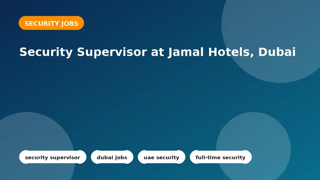 Feature image for the Security Supervisor at Jamal Hotels, Dubai job listing in Dubai