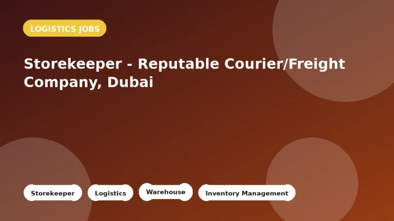 Feature image for the Storekeeper - Reputable Courier/Freight Company, Dubai job listing in Dubai