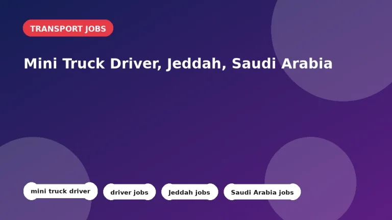 Feature image for the Mini Truck Driver, Jeddah, Saudi Arabia job listing in Jeddah