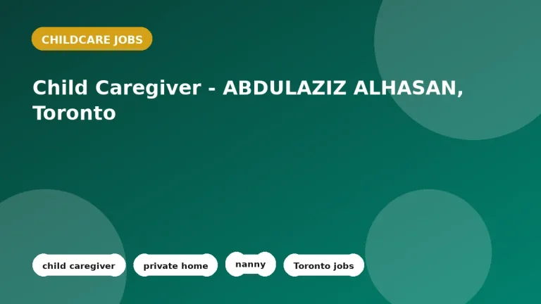 Feature image for the Child Caregiver - ABDULAZIZ ALHASAN, Toronto job listing in Toronto