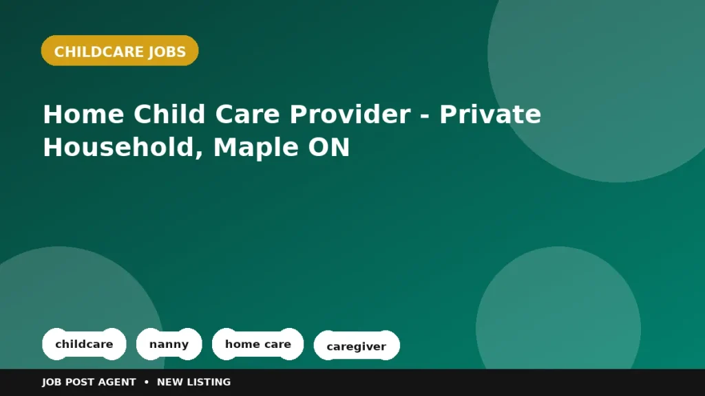 Feature image for the Home Child Care Provider - Private Household, Maple ON job listing in Maple