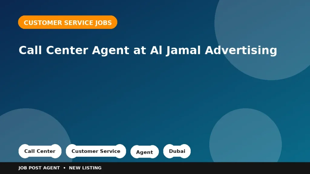 Feature image for the Call Center Agent at Al Jamal Advertising job listing in Dubai