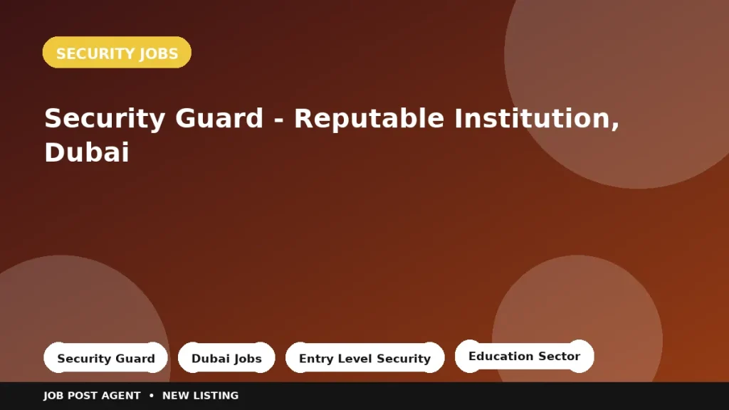 Feature image for the Security Guard - Reputable Institution, Dubai job listing in Dubai