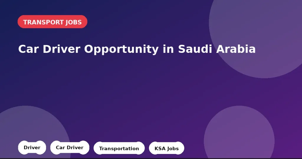 Feature image for the Car Driver Opportunity in Saudi Arabia job listing