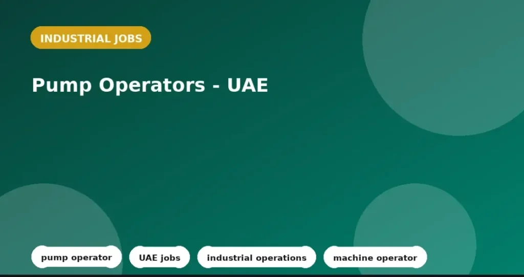 Feature image for the Pump Operators - UAE job listing