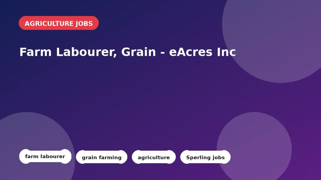 Feature image for the Farm Labourer, Grain - eAcres Inc job listing in Sperling