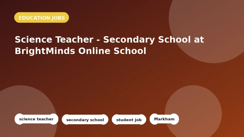 Feature image for the Science Teacher - Secondary School at BrightMinds Online School job listing in Markham