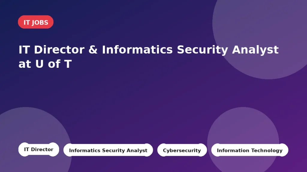 Feature image for the IT Director & Informatics Security Analyst at U of T job listing in Toronto