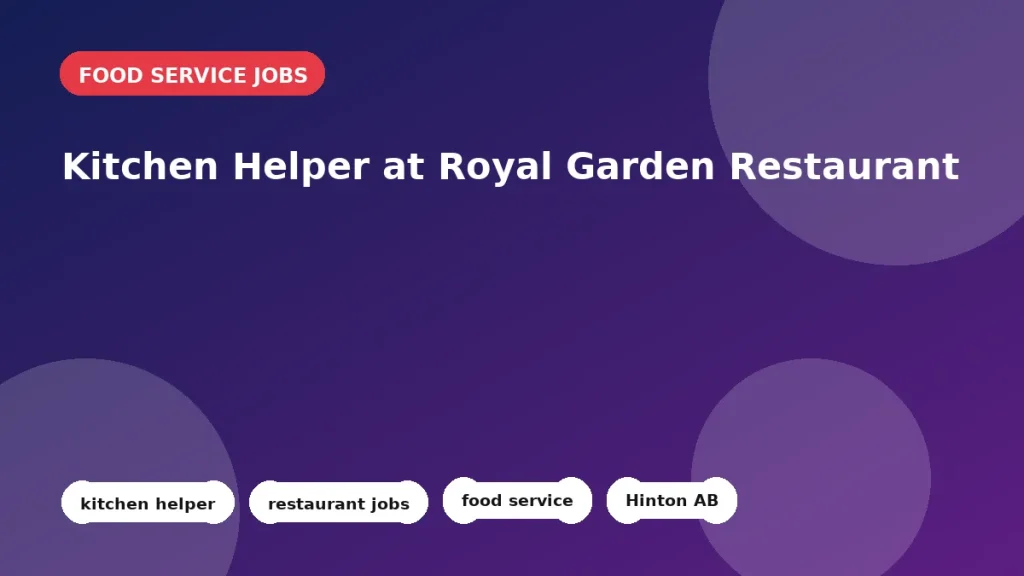 Feature image for the Kitchen Helper at Royal Garden Restaurant job listing in Hinton