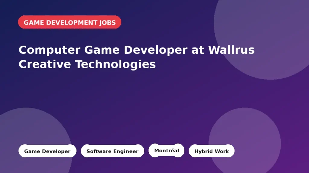 Feature image for the Computer Game Developer at Wallrus Creative Technologies job listing in Montréal