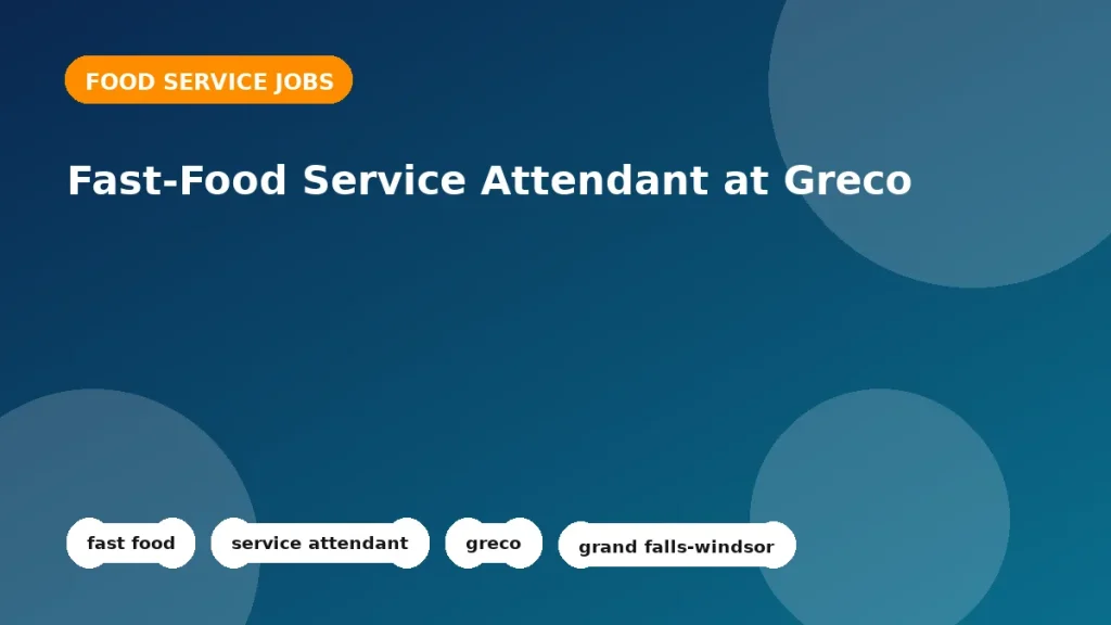 Feature image for the Fast-Food Service Attendant at Greco job listing in Grand Falls-Windsor