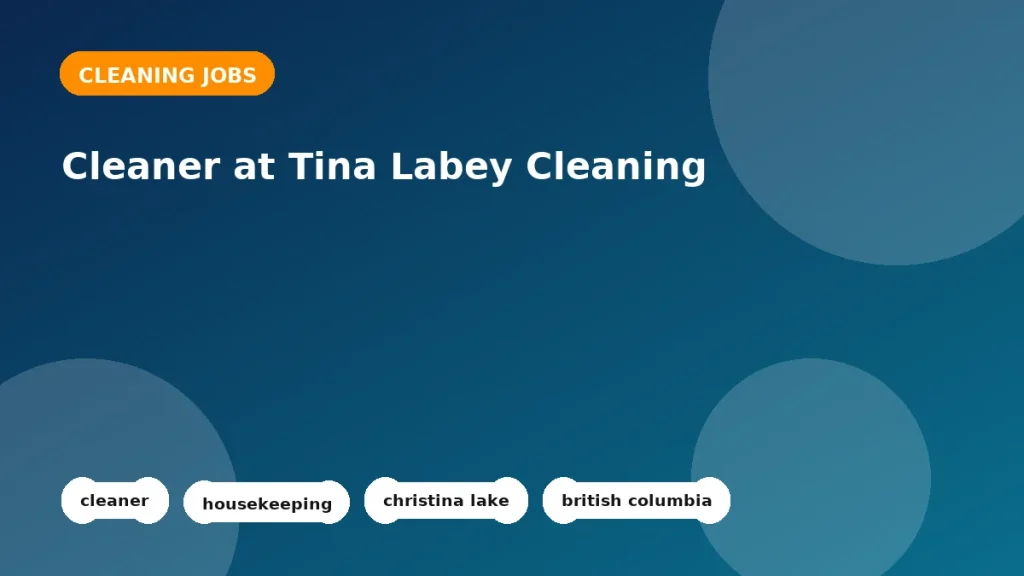 Feature image for the Cleaner at Tina Labey Cleaning job listing in Christina Lake