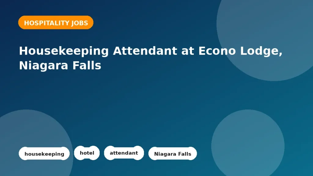 Feature image for the Housekeeping Attendant at Econo Lodge, Niagara Falls job listing in Niagara Falls
