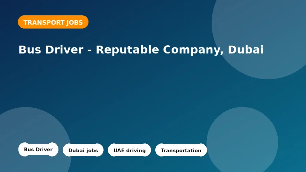 Feature image for the Bus Driver - Reputable Company, Dubai job listing in Dubai