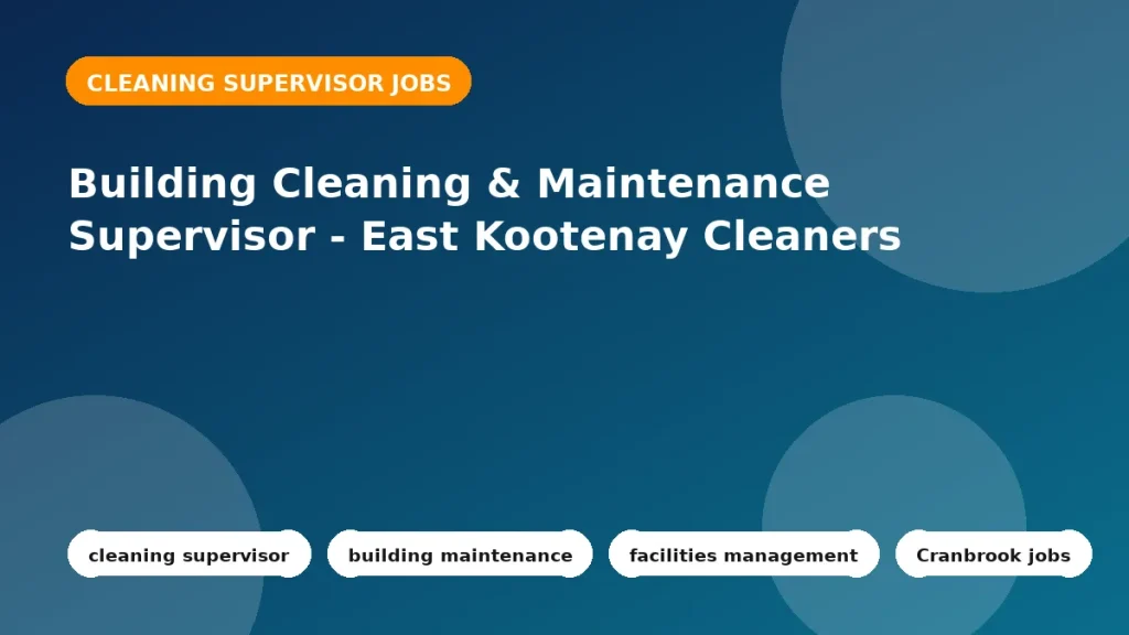 Feature image for the Building Cleaning & Maintenance Supervisor - East Kootenay Cleaners job listing in Cranbrook