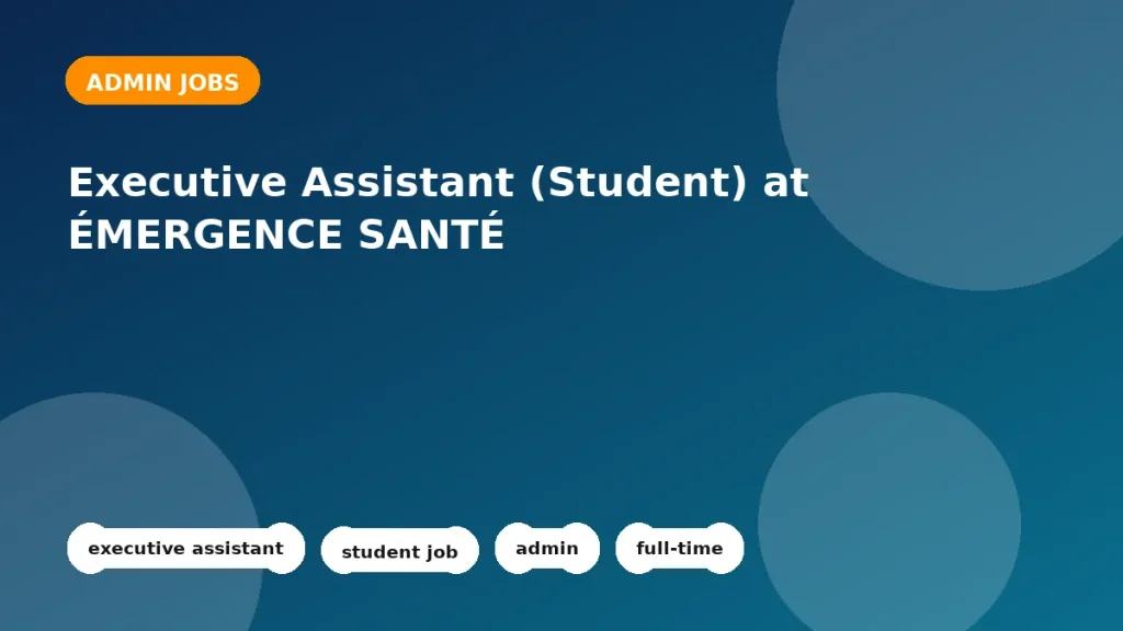 Feature image for the Executive Assistant (Student) at ÉMERGENCE SANTÉ job listing in Québec
