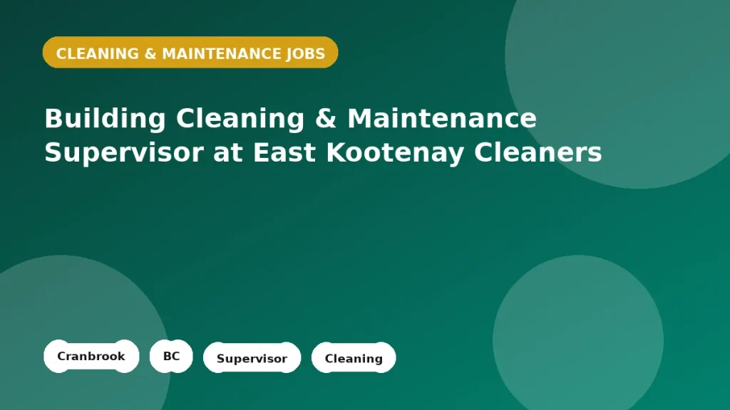 Feature image for the Building Cleaning & Maintenance Supervisor at East Kootenay Cleaners job listing in Cranbrook