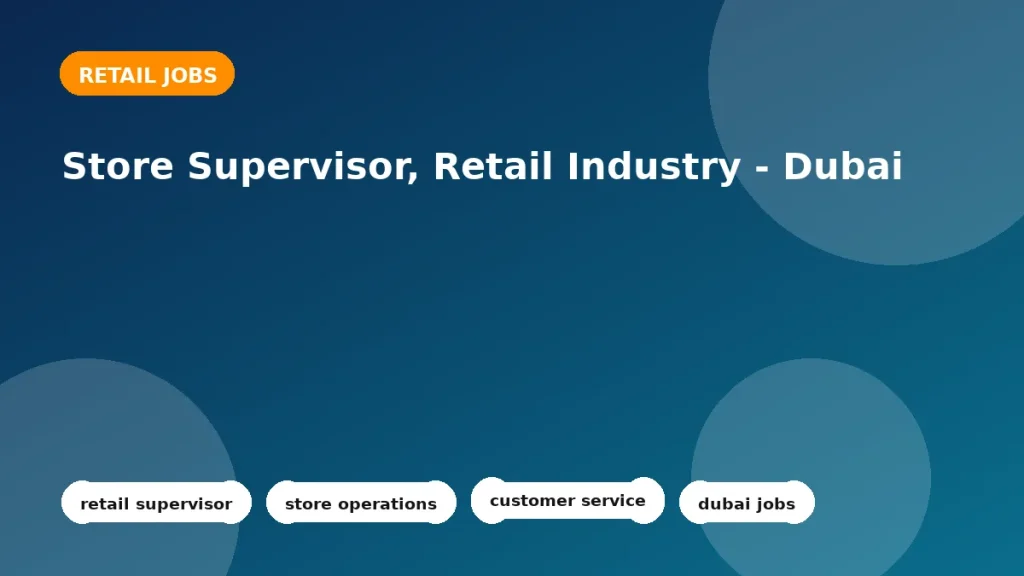 Feature image for the Store Supervisor, Retail Industry - Dubai job listing in Dubai