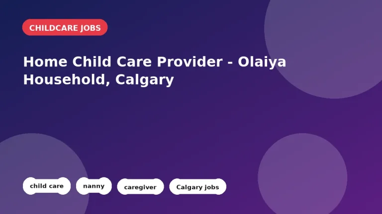 Feature image for the Home Child Care Provider - Olaiya Household, Calgary job listing in Calgary