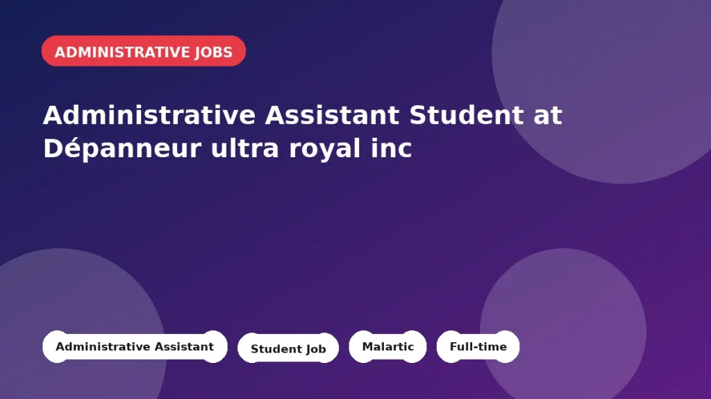 Feature image for the Administrative Assistant Student at Dépanneur ultra royal inc job listing in Malartic