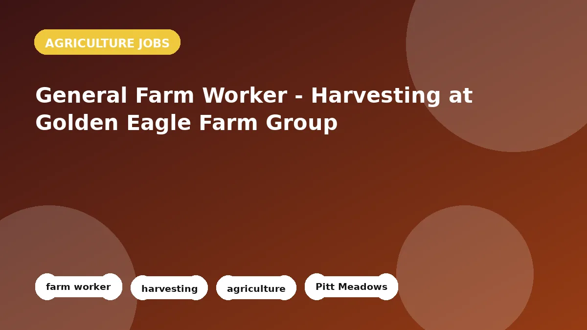 Feature image for the General Farm Worker - Harvesting at Golden Eagle Farm Group job listing in Pitt Meadows