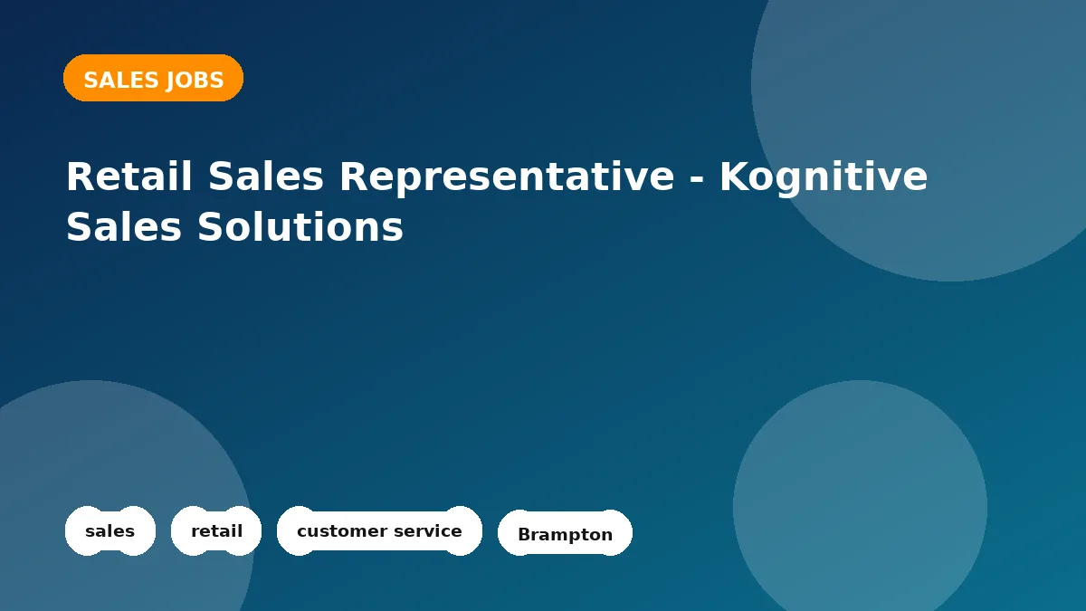 Feature image for the Retail Sales Representative - Kognitive Sales Solutions job listing in Brampton